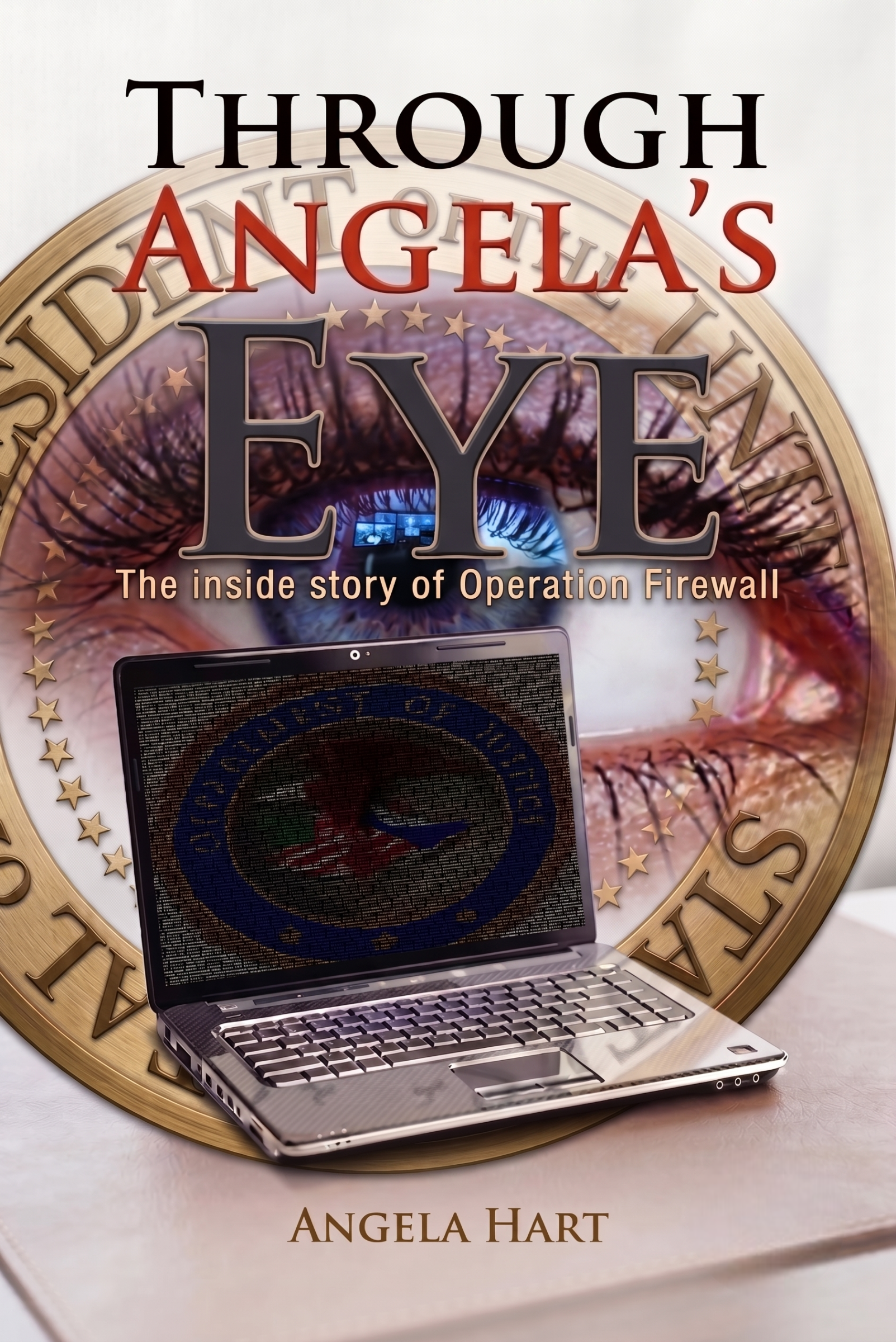 Through Angela's Eye — the inside story of Operation Firewall, book cover by Angela Hart